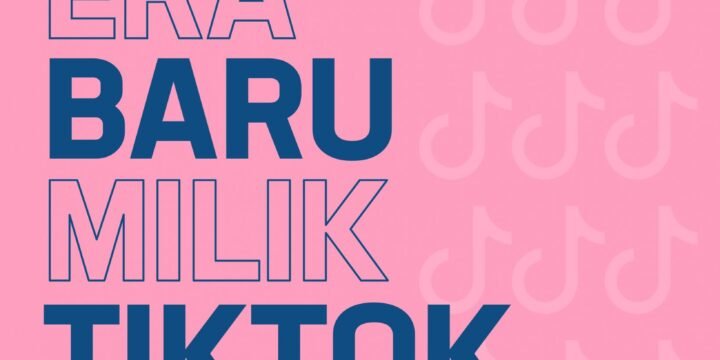 Tiktok Management dan Jasa Kelola Tiktok Era Baru Milik TikTok